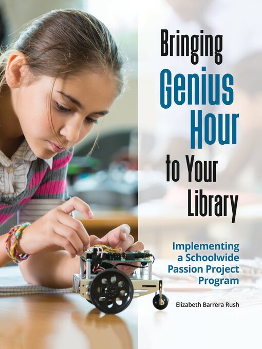 Title details for Bringing Genius Hour to Your Library by Elizabeth Barrera Rush - Available